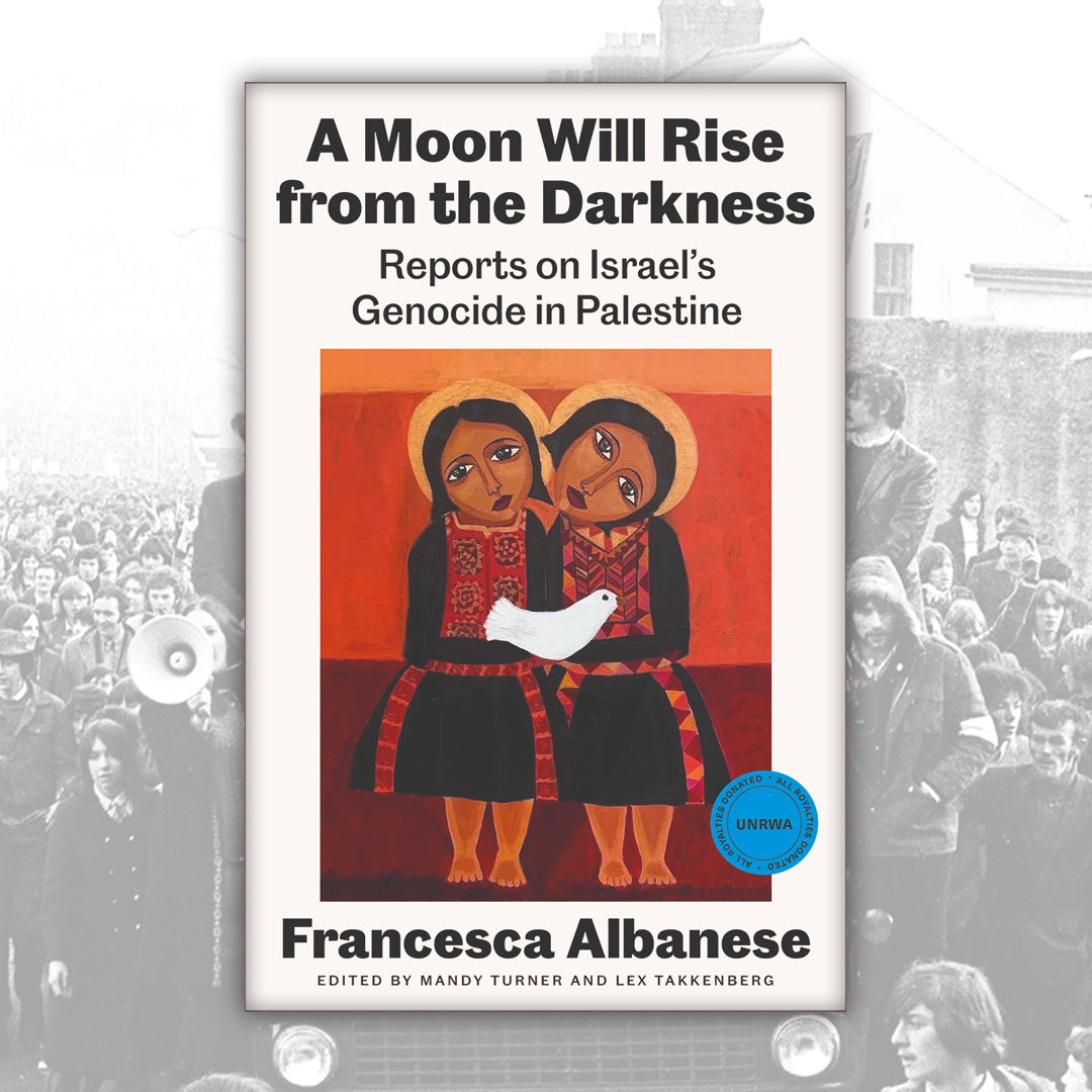 A Moon Will Rise from the Darkness by Francesca Albanese