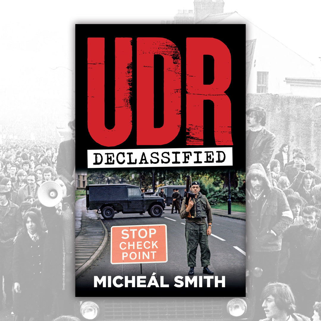 UDR Declassified by Micheál Smith