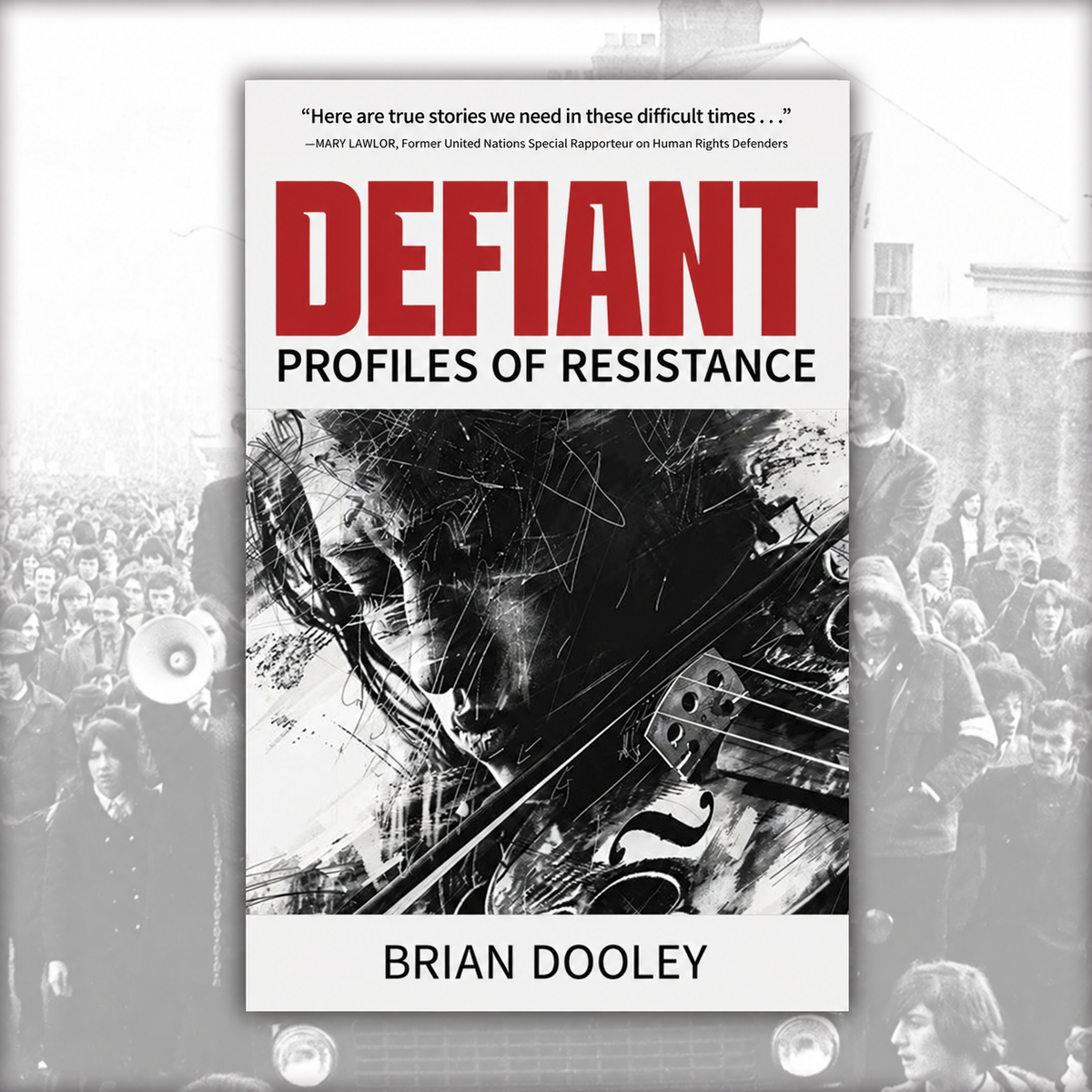 Defiant: Profiles of Resistance by Brian Dooley