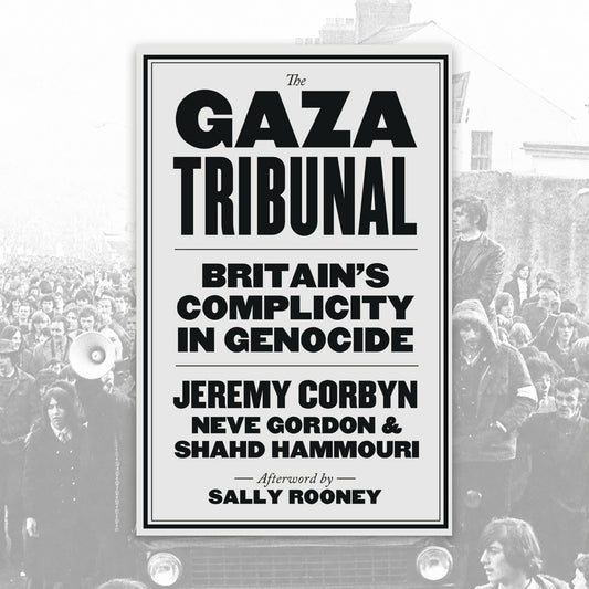 The Gaza Tribunal: Britain’s Complicity in Genocide