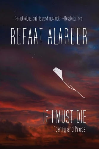 If I Must Die: Poetry and Prose by Refaat Alareer (Hardback)