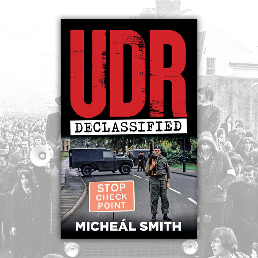 UDR Declassified by Micheál Smith